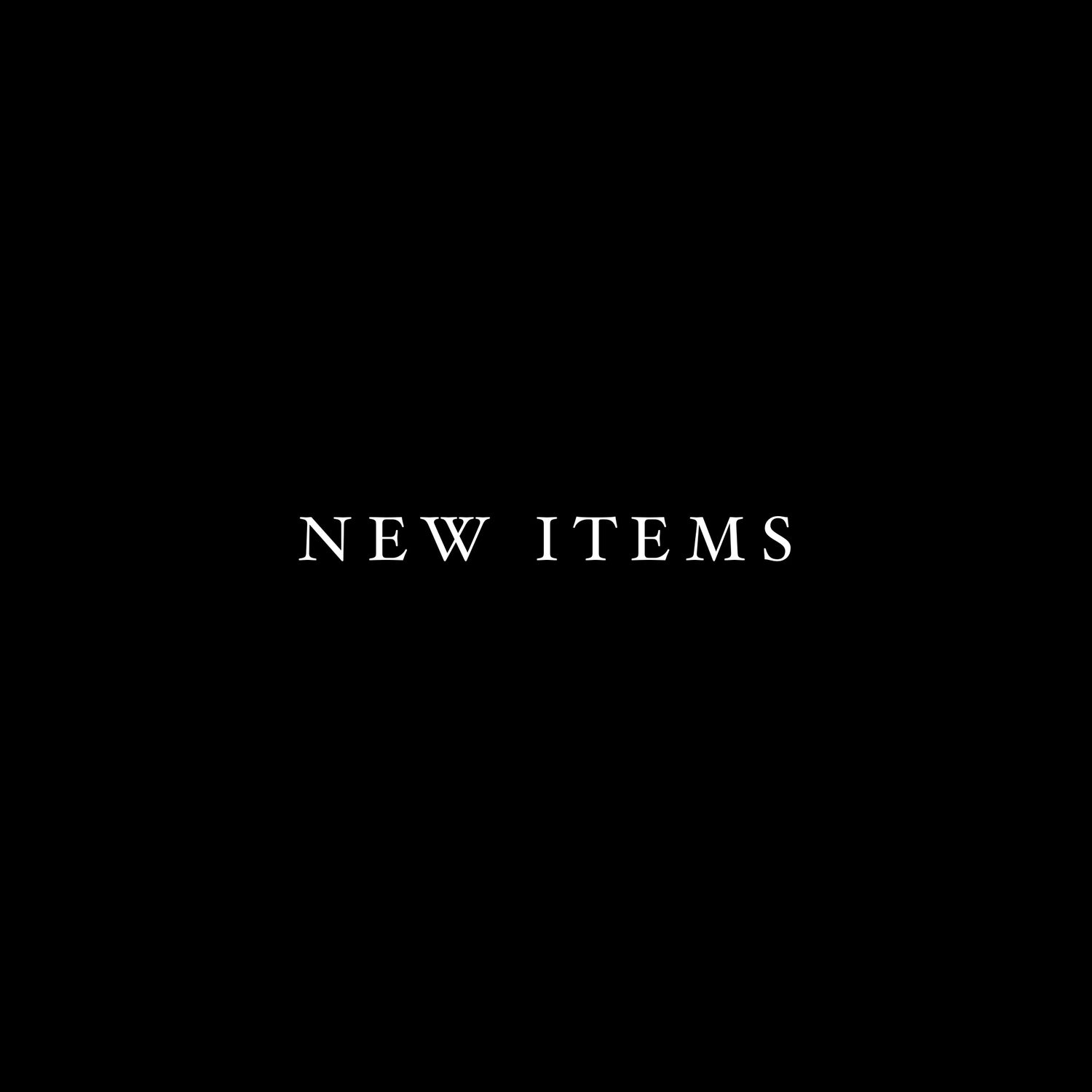 NEW ITEMS