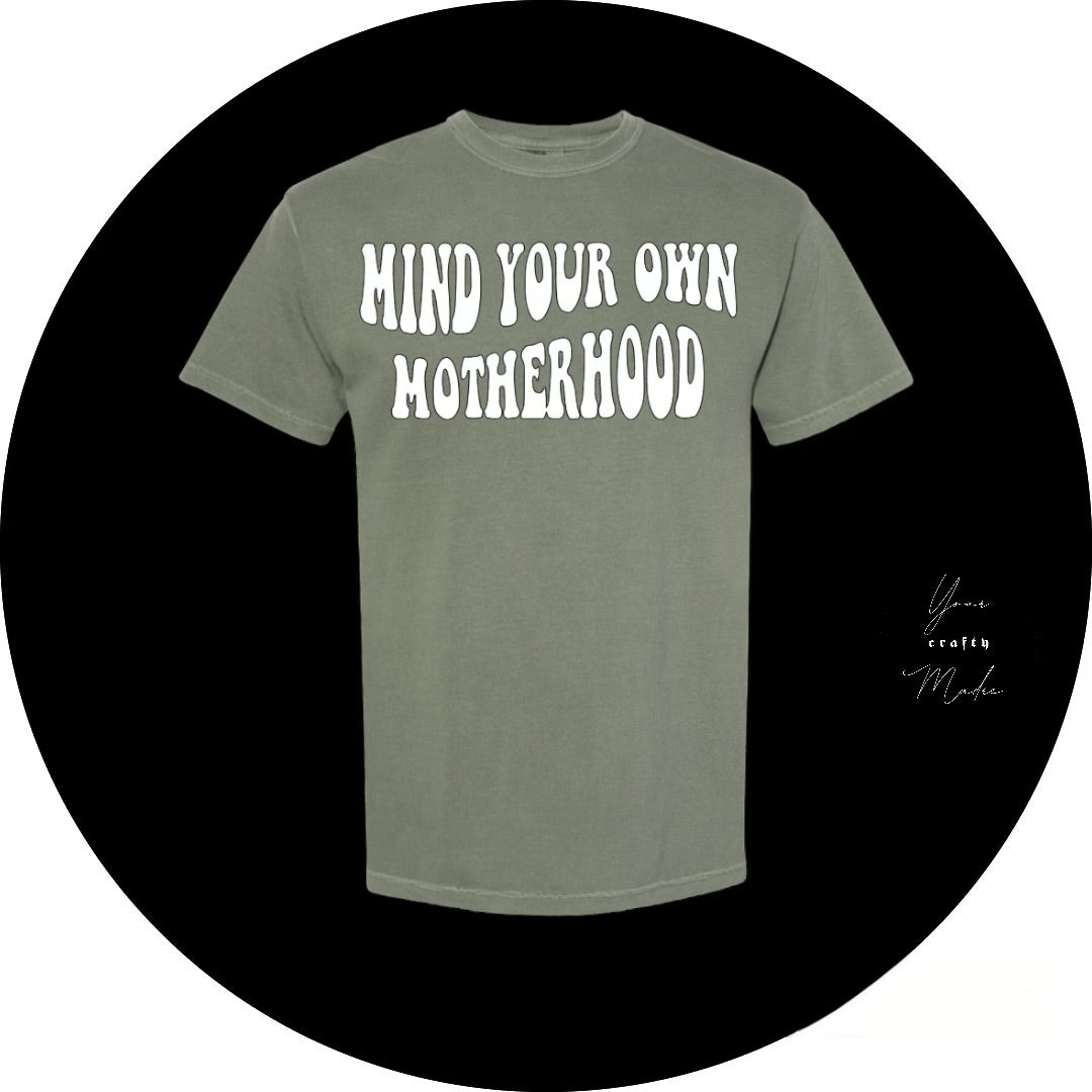 Mind Your Own Motherhood T-Shirt