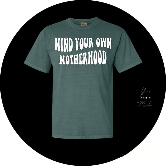 Mind Your Own Motherhood T-Shirt