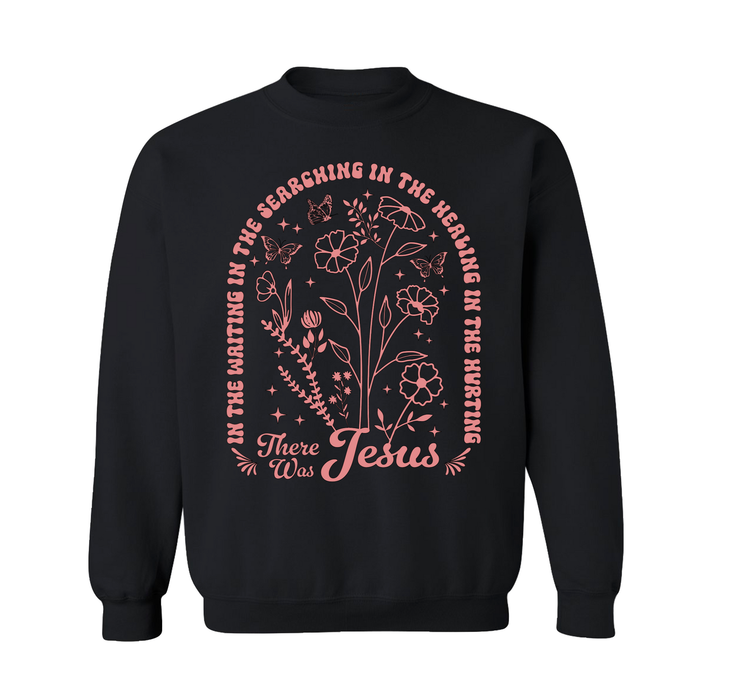 There Was Jesus Crewneck