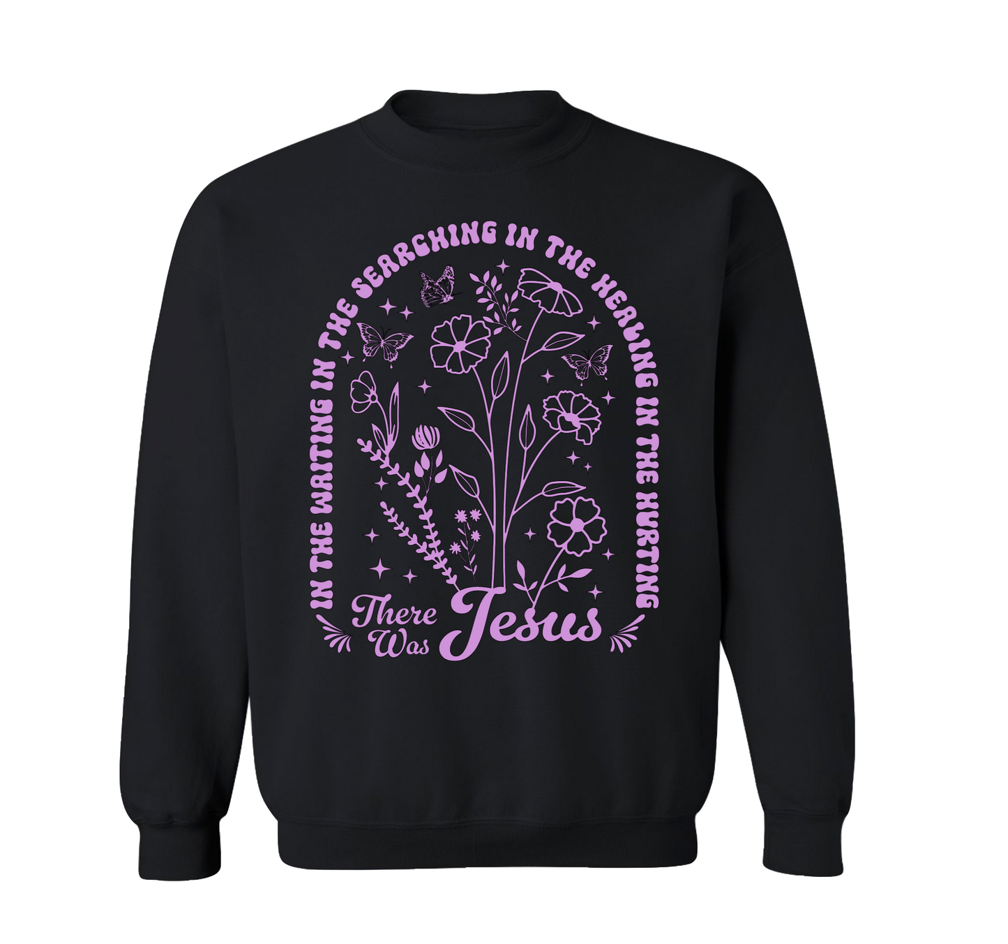 There Was Jesus Crewneck