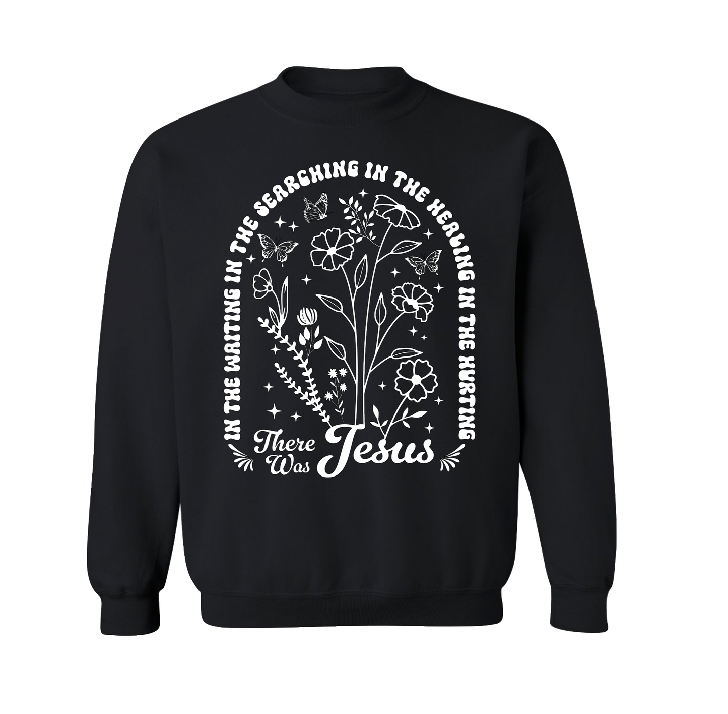 There Was Jesus Crewneck