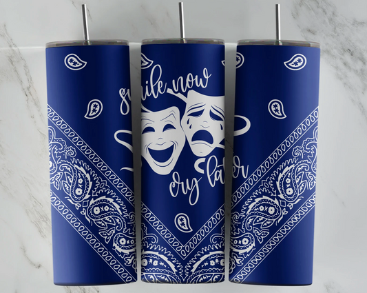 Smile Now Cry Later (Blue) Tumbler